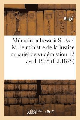 bokomslag Mémoire Adressé À S. Exc. M. Le Ministre de la Justice, Ancien Notaire À Siguer, Sa Démission