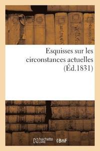 bokomslag Esquisses Sur Les Circonstances Actuelles