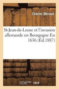 bokomslag St-Jean-De-Losne Et l'Invasion Allemande En Bourgogne En 1636