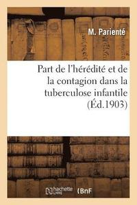 bokomslag Part de l'Heredite Et de la Contagion Dans La Tuberculose Infantile