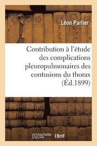 bokomslag Contribution À l'Étude Des Complications Pleuropulmonaires Des Contusions Du Thorax