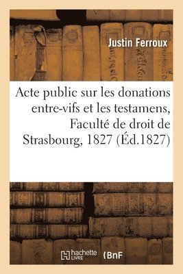 bokomslag Acte Public Sur Les Donations Entre-Vifs Et Les Testamens