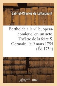 bokomslag Bertholde A La Ville, Opera-Comique, En Un Acte