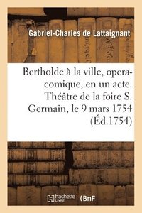 bokomslag Bertholde  La Ville, Opera-Comique, En Un Acte