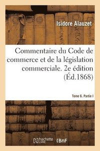 bokomslag Commentaire du Code de commerce et de la lgislation commerciale. 2e dition