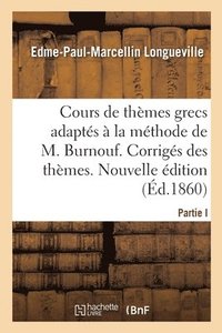 bokomslag Cours Complet Et Gradu de Thmes Grecs, Adapts  La Mthode de M. Burnouf