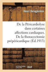 bokomslag de la Pricardiolyse Dans Certaines Affections Cardiaques, Ou de la Thoracectomie Prpricardique