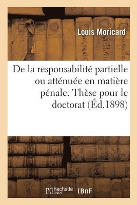 bokomslag de la Responsabilit Partielle Ou Attnue En Matire Pnale. Thse Pour Le Doctorat