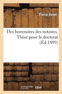 bokomslag Des Honoraires Des Notaires. These Pour Le Doctorat