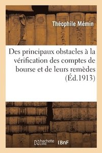 bokomslag Des Principaux Obstacles  La Vrification Des Comptes de Bourse Et de Leurs Remdes