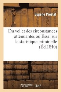 bokomslag Du Vol Et Des Circonstances Attenuantes Ou Essai Sur La Statistique Criminelle