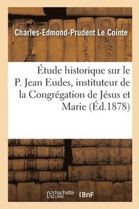 bokomslag Étude Historique Sur Le P. Jean Eudes