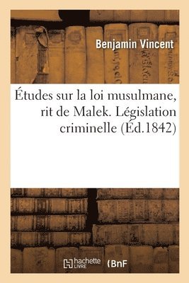 tudes Sur La Loi Musulmane, Rit de Malek. Lgislation Criminelle 1