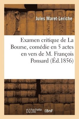 bokomslag Examen Critique de la Bourse, Comdie En 5 Actes En Vers de M. Franois Ponsard