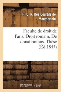 bokomslag Faculté de droit de Paris. Droit romain. De donationibus