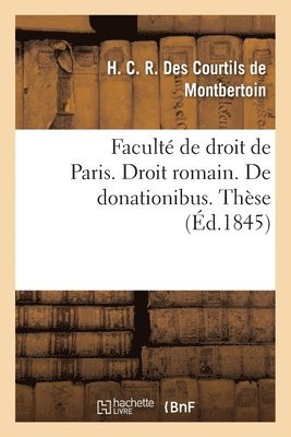 bokomslag Faculté de droit de Paris. Droit romain. De donationibus