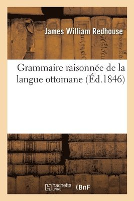 bokomslag Grammaire Raisonne de la Langue Ottomane