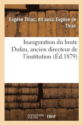 bokomslag Inauguration Du Buste Dufau, Ancien Directeur de l'Institution