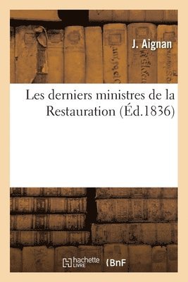 bokomslag Les derniers ministres de la Restauration