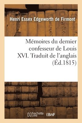 bokomslag Mmoires du dernier confesseur de Louis XVI. Traduit de l'anglais