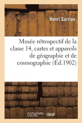 Muse Rtrospectif de la Classe 14, Cartes, Appareils de Gographie Et de Cosmographie, Topographie 1