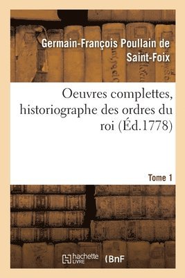 bokomslag Oeuvres Complettes, Historiographe Des Ordres Du Roi