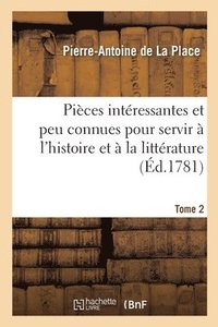 bokomslag Pices Intressantes Et Peu Connues, Pour Servir  l'Histoire Et  La Littrature