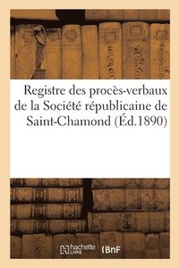 bokomslag Registre des proces-verbaux de la Societe republicaine de Saint-Chamond