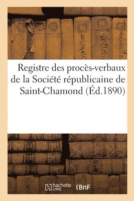 bokomslag Registre des procès-verbaux de la Société républicaine de Saint-Chamond