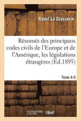 Résumés analytiques des principaux codes civils de l'Europe et de l'Amérique