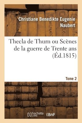 Thecla de Thurn ou Scnes de la guerre de Trente ans 1