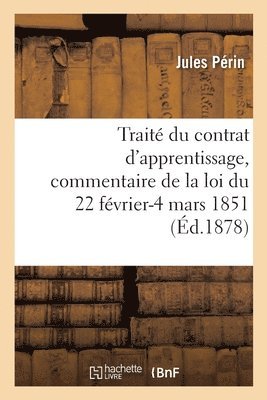 Trait Du Contrat d'Apprentissage, Commentaire de la Loi Du 22 Fvrier-4 Mars 1851 1