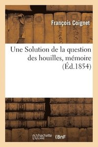 bokomslag Une Solution de la Question Des Houilles, Mmoire