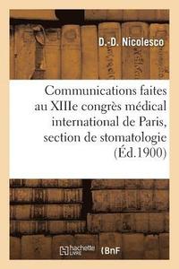 bokomslag Communications Faites Au Xiiie Congres Medical International de Paris, Section de Stomatologie