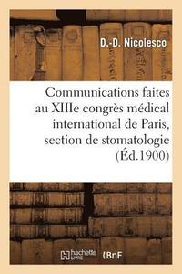 bokomslag Communications Faites Au Xiiie Congrès Médical International de Paris, Section de Stomatologie