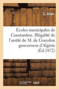 bokomslag Ecoles Municipales de Constantine. Illegalite de l'Arrete de M. de Gueydon, Gouverneur d'Algerie