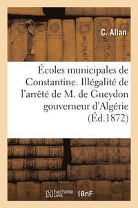 bokomslag Écoles Municipales de Constantine. Illégalité de l'Arrêté de M. de Gueydon, Gouverneur d'Algérie