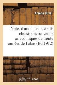 bokomslag Notes d'Audience, Extraits Choisis Des Souvenirs Anecdotiques de Trente Annes de Palais