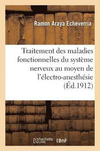 bokomslag Nouveau Traitement Des Maladies Fonctionnelles Du Systme Nerveux Au Moyen de l'lectro-Anesthsie