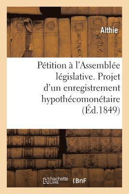 bokomslag Ptition  l'Assemble Lgislative. Projet d'Un Enregistrement Hypothcomontaire