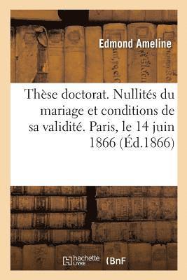 bokomslag These Doctorat. Des Nullites Du Mariage Et Des Conditions de Sa Validite En Droit Romain Et Francais