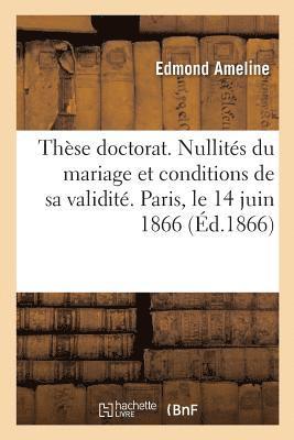 bokomslag Thse Doctorat. Des Nullits Du Mariage Et Des Conditions de Sa Validit En Droit Romain Et Franais