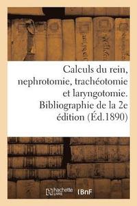 bokomslag Des Calculs Du Rein Et de la Nephrotomie Et Sur La Trachéotomie Et La Laryngotomie Du Dr Melchor