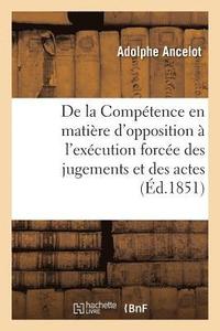 bokomslag de la Comptence En Matire d'Opposition  l'Excution Force Des Jugements Et Des Actes