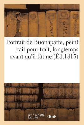 bokomslag Portrait de Buonaparte, Peint Trait Pour Trait, Longtemps Avant Qu'il Fut Né