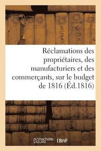 bokomslag Réclamations Des Propriétaires, Des Manufacturiers Et Des Commerçants Sur Le Budget de 1816