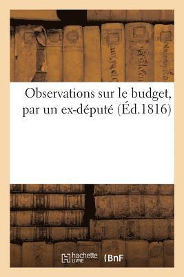 Observations Sur Le Budget, Par Un Ex-Dput 1