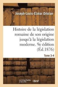 bokomslag Histoire de la Lgislation Romaine Depuis Son Origine Jusqu' La Lgislation Moderne. 9e dition