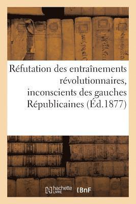 bokomslag Réfutation Des Entraînements Révolutionnaires, Inconscients Des Gauches Républicaines