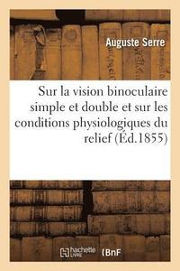 bokomslag Recherches Sur La Vision Binoculaire Simple Et Double Et Sur Les Conditions Physiologiques Du Relief